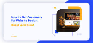 How to Get Customers for Website Design: Boost Sales Now!